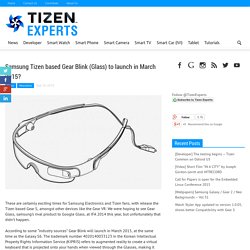 Samsung Tizen based Gear Blink (Glass) to launch in March 2015?
