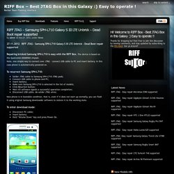 RIFF JTAG – Samsung SPH-L710 Galaxy S III LTE Unbrick – Dead Boot repair supported « RIFF Box – Best JTAG Box in this Galaxy :) Easy to operate !