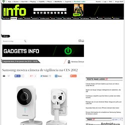 Samsung mostra câmera de vigilância na CES 2012 - Gadgets INFO