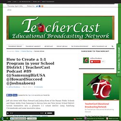 TeacherCast Podcast #89 (@SamsungBizUSA @HowardSucceed @Joshuakoen)