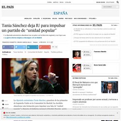 Tania Sánchez deja IU para impulsar un partido de “unidad popular”