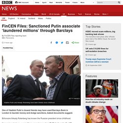 FinCEN Files: Sanctioned Putin associate ‘laundered millions’ through Barclays