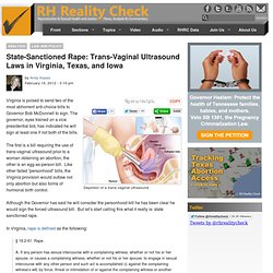 State-Sanctioned Rape: Trans-Vaginal Ultrasound Laws in Virginia, Texas, and Iowa
