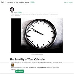 The Sanctity of Your Calendar – The Year of the Looking Glass – Medium