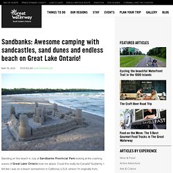 Sandbanks: Awesome camping with sandcastles, sand dunes and endless beach on Great Lake Ontario!