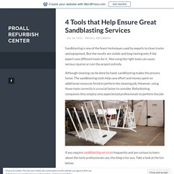 4 Tools that Help Ensure Great Sandblasting Services