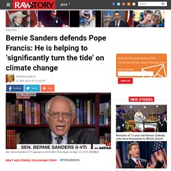 Bernie Sanders defends Pope Francis: He is helping to ‘significantly turn the tide’ on climate change