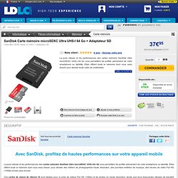 SanDisk Carte mémoire microSDXC Ultra UHS-I 64 Go + Adaptateur SD (SDSDQUA-064G-U46A) : achat / vente Carte mémoire sur ldlc.com