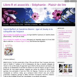 Sigrid Baffert et Sandrine Bonini : Igor et Souky à la conquête de l'espace - Libre-R et associés : Stéphanie - Plaisir de lire