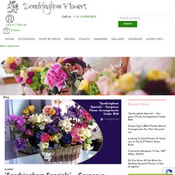 "Sandringham Specials" - Gorgeous Flower Arrangements Under $70!
