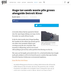 Huge tar-sands waste pile grows alongside Detroit River