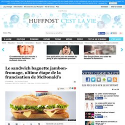 Le sandwich baguette jambon-fromage, ultime étape de la francisation de McDonald's