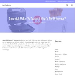 Sandwich Maker Vs Toaster 2021