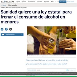 Sanidad quiere una ley estatal para frenar el consumo de alcohol en menores