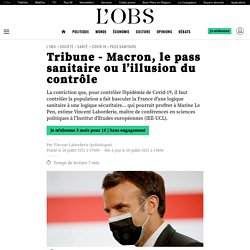 Tribune - Macron, le pass sanitaire ou l’illusion du contrôle