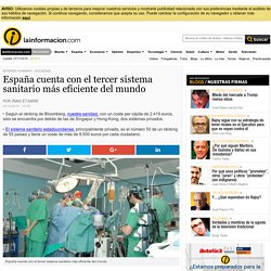 España cuenta con el tercer sistema sanitario más eficiente del mundo Noticias, última hora, vídeos y fotos de Interés Humano - Sociedad en lainformacion.com