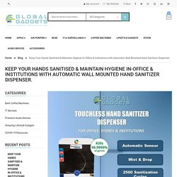 Keep Your Hands Sanitised & Maintain Hygiene In-Office & Institutions with Automatic Wall Mounted Hand Sanitizer Dispenser