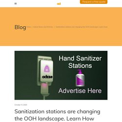 Learn How Sanitization stations are changing the OOH landscape