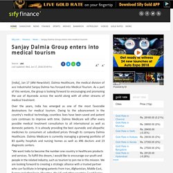 Sanjay Dalmia Group enters into medical tourism