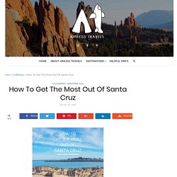 How To Get The Most Out Of Santa Cruz