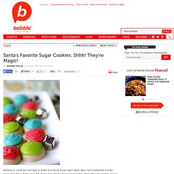 Santa's Favorite Sugar Cookies: Shhh! They're Magic!
