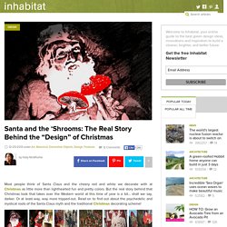 Santa and the 'Shrooms: The Real Story Behind the "Design" of Santa