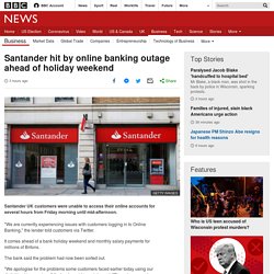 Santander hit by online banking outage ahead of holiday weekend