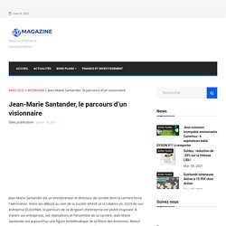 Jean-Marie Santander, le parcours d'un visionnaire - Mag Eco.