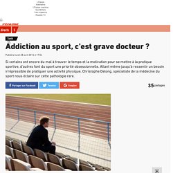 Addiction au sport, c'est grave docteur ?