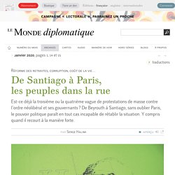 De Santiago à Paris, les peuples dans la rue, par Serge Halimi (Le Monde diplomatique, janvier 2020)