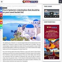 Fira in Santorini: A destination that should be on your travel bucket list! - Travel Center Blog