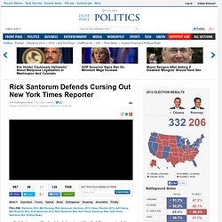 Rick Santorum Defends Cursing Out New York Times Reporter