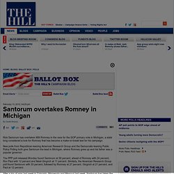 Santorum overtakes Romney in Michigan - The Hill's Ballot Box
