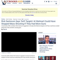 Rick Santorum Says 'Soft Targets' At Walmart Could Have Stopped Mass Shooting If They Had More Guns