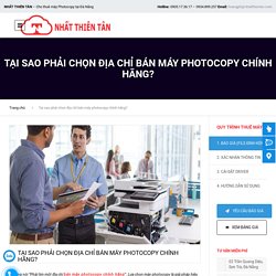 Tại sao phải chọn địa chỉ bán máy photocopy chính hãng?