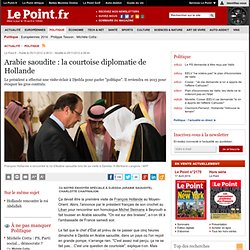 Arabie saoudite : la courtoise diplomatie de Hollande