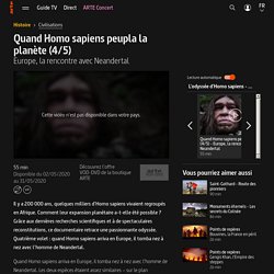 Quand Homo sapiens peupla la planète (4/5) - Europe, la rencontre avec Neandertal