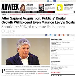 After Sapient Acquisition, Publicis' Digital Growth Will Exceed Even Maurice Lévy's Plans