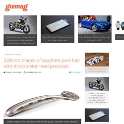 Zafirro's blades of sapphire pare hair with micrometer-level precision
