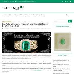 Can Yellow Sapphire (Pukhraj) And Emerald Be Worn Together?