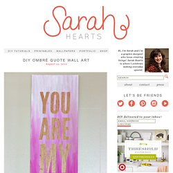 Sarah Hearts - DIY Ombré Quote Wall Art