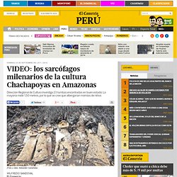 Los sarcófagos de la cultura Chachapoyas en Amazonas