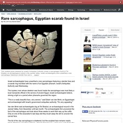 Rare sarcophagus, Egyptian scarab found in Israel