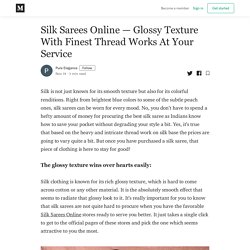 Silk Sarees Online — Glossy Texture With Finest Thread Works At Your Service
