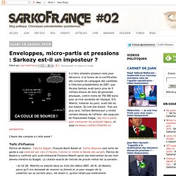 Enveloppes, micro-partis et pressions : Sarkozy est-il un imposteur ?