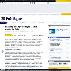 Sarkozy change de style ... une nouvelle fois