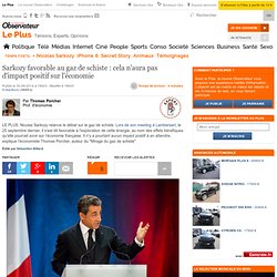 Sarkozy favorable au gaz de schiste : cela n'aura pas d'impact positif sur l'économie