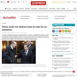 Chirac acide sur Sarkozy dans la suite de ses mémoires
