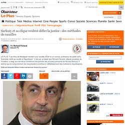 Sarkozy et sa clique veulent défier la justice : des méthodes de racailles
