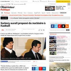 Sarkozy aurait proposé du nucléaire à Kadhafi